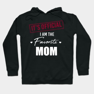 It's Official I Am The Favorite Mom Funny Mother's Day Hoodie